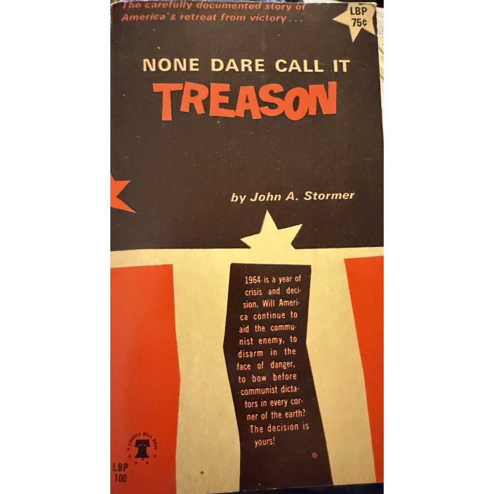 None Dare Call It Treason by John A. Stormer, 1964 Liberty Bell Press